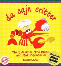 Cover art for Da Cajn Critter: The Lifestyles, the Rules, & Makin' Groceries