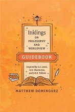 Cover art for Inklings on Philosophy and Worldview Guidebook: Inspired by C.S. Lewis, G.K. Chesterton, and J.R.R. Tolkien (Engaged Schools Curriculum)
