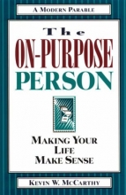 Cover art for The On-Purpose Person: Making Your Life Make Sense : A Modern Parable