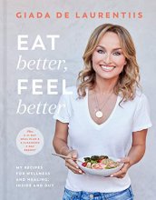 Cover art for Eat Better, Feel Better: My Recipes for Wellness and Healing, Inside and Out
