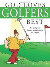 Cover art for God Loves Golfers Best: The Best Jokes, Quotes, and Cartoons for Golfers