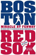 Cover art for Miracle at Fenway: The Inside Story of the Boston Red Sox 2004 Championship Season