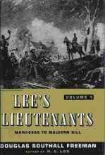 Cover art for Lee's Lieutenant's : a Study in Command, Volume One, Manassas to Malvern Hill