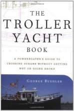 Cover art for The Troller Yacht Book: A Powerboater's Guide to Crossing Oceans