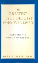 Cover art for The Greatest Psychologist Who Ever Lived: Jesus and the Wisdom of the Soul