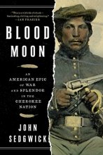 Cover art for Blood Moon: An American Epic of War and Splendor in the Cherokee Nation