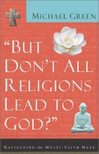 Cover art for "But Don't All Religions Lead to God?"