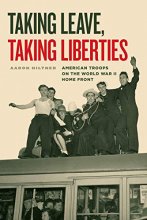 Cover art for Taking Leave, Taking Liberties: American Troops on the World War II Home Front