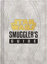 Cover art for Star Wars: Smuggler's Guide: (Star Wars Jedi Path Book Series, Star Wars Book for Kids and Adults) (Star Wars x Chronicle Books)