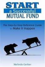 Cover art for Start a Successful Mutual Fund: The Step-by-Step Reference Guide to Make It Happen