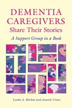 Cover art for Dementia Caregivers Share Their Stories: A Support Group in a Book