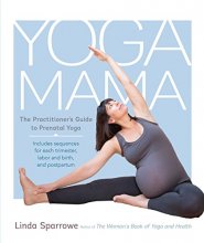 Cover art for Yoga Mama: The Practitioner's Guide to Prenatal Yoga
