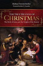Cover art for The True Meaning of Christmas: The Birth of Jesus and the Origins of the Season (Paperback)
