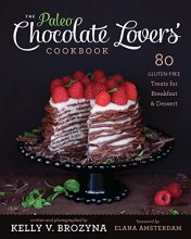 Cover art for Paleo Chocolate Lovers Cookbook: 75 Gluten Free Treats For Breakfast And Dessert