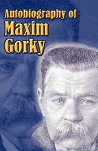 Cover art for Autobiography of Maxim Gorky: My Childhood, in the World, My Universities