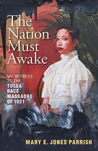Cover art for The Nation Must Awake: My Witness to the Tulsa Race Massacre of 1921