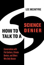 Cover art for How to Talk to a Science Denier: Conversations with Flat Earthers, Climate Deniers, and Others Who Defy Reason