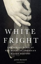 Cover art for White Fright: The Sexual Panic at the Heart of America's Racist History