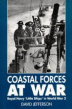 Cover art for Coastal Forces at War: Royal Navy "Little Ships" in World War 2