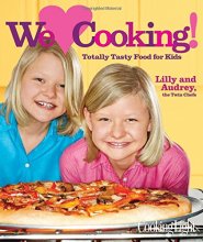 Cover art for Cooking Light We [Heart] Cooking!: Totally Tasty Food for Kids