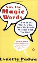 Cover art for Say the Magic Words: How to Get What You Want from the People Who Have What You Need