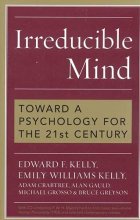 Cover art for Irreducible Mind: Toward a Psychology for the 21st Century, With CD containing F. W. H. Myers's hard-to-find classic 2-volume Human Personality (1903) and selected contemporary reviews