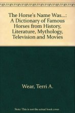 Cover art for The Horse's Name Was...: A Dictionary of Famous Horses from History, Literature, Mythology, Television and Movies