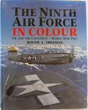 Cover art for The Ninth Air Force in Colour: UK and the Continent - World War Two