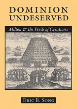 Cover art for Dominion Undeserved: Milton and the Perils of Creation