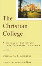Cover art for Christian College, The: A History of Protestant Higher Education in America (RenewedMinds)