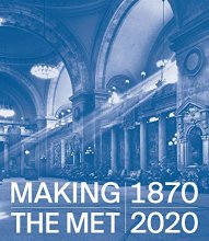 Cover art for Making The Met, 1870-2020