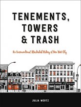 Cover art for Tenements, Towers & Trash: An Unconventional Illustrated History of New York City