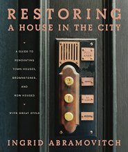 Cover art for Restoring a House in the City: A Guide to Renovating Townhouses, Brownstones, and Row Houses wth Great Style