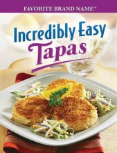 Cover art for Incredibly Easy Tapas (Favorite Brand Name)