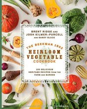 Cover art for The Beekman 1802 Heirloom Vegetable Cookbook: 100 Delicious Heritage Recipes from the Farm and Garden