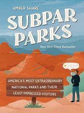 Cover art for Subpar Parks: America's Most Extraordinary National Parks and Their Least Impressed Visitors