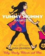 Cover art for The Yummy Mummy Manifesto: Baby, Beauty, Balance, and Bliss