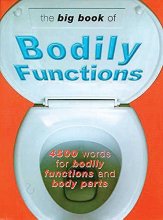 Cover art for The Big Book of Bodily Functions: 4500 Words for Bodily Functions and Body Parts