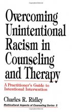 Cover art for Overcoming Unintentional Racism in Counseling and Therapy: A Practitioner′s Guide to Intentional Intervention (Multicultural Aspects of Counseling And Psychotherapy)
