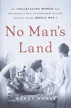 Cover art for No Man's Land: The Trailblazing Women Who Ran Britain’s Most Extraordinary Military Hospital During World War I