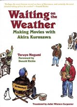 Cover art for Waiting on the Weather: Making Movies with Akira Kurosawa