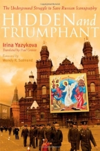 Cover art for Hidden and Triumphant: The Underground Struggle to Save Russian Iconography