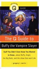 Cover art for The Q Guide to Buffy the Vampire Slayer (Q Guides)