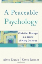 Cover art for Peaceable Psychology, A: Christian Therapy in a World of Many Cultures