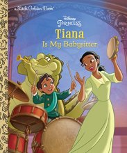 Cover art for Tiana Is My Babysitter (Disney Princess) (Little Golden Book)