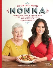Cover art for Cooking with Nonna: Celebrate Food & Family With Over 100 Classic Recipes from Italian Grandmothers