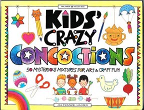 Cover art for Kids' Crazy Concoctions: 50 Mysterious Mixtures for Art & Craft Fun (Williamson Kids Can! Series)
