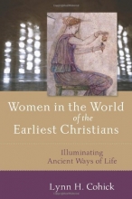 Cover art for Women in the World of the Earliest Christians: Illuminating Ancient Ways of Life
