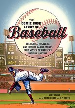 Cover art for The Comic Book Story of Baseball: The Heroes, Hustlers, and History-Making Swings (and Misses) of America's National Pastime