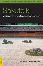 Cover art for Sakuteiki: Visions of the Japanese Garden: A Modern Translation of Japan's Gardening Classic (Tuttle Classics)